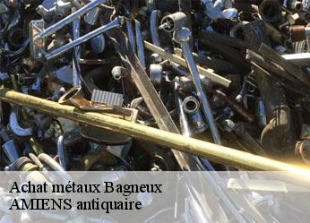 Achat métaux  bagneux-36210 AMIENS antiquaire