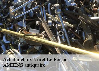 Achat métaux  nuret-le-ferron-36800 AMIENS antiquaire